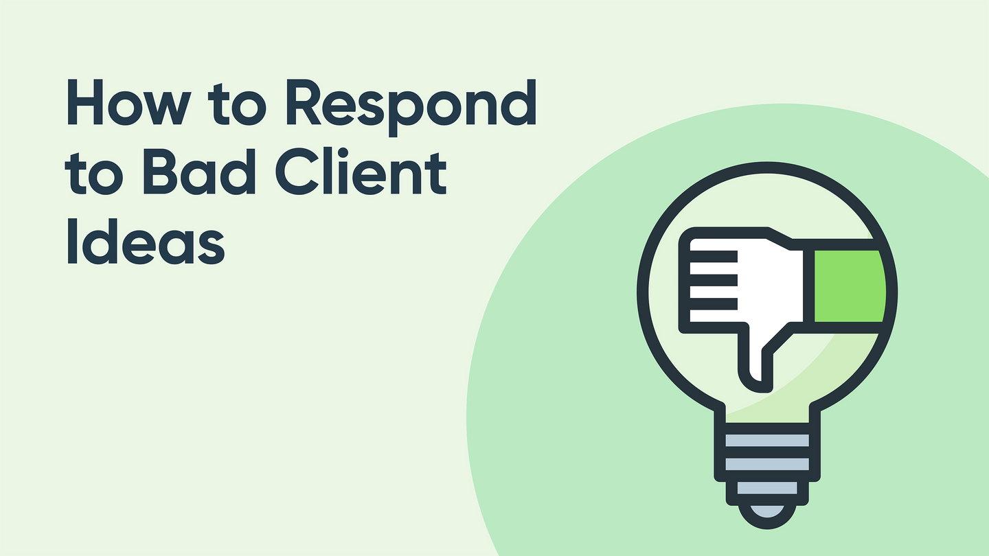 How to Respond to Bad Client Ideas & Requests