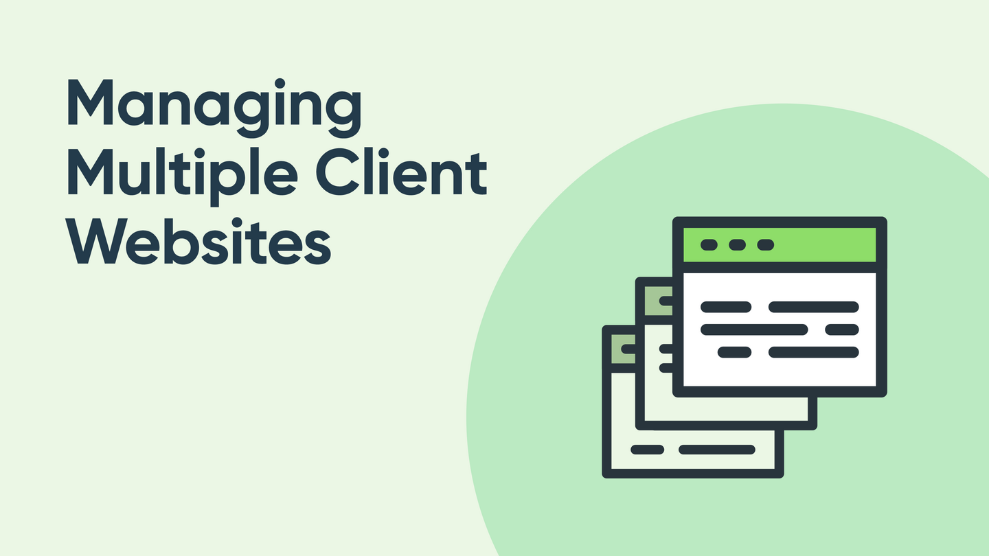 How to Manage Multiple Client Websites Like a Pro